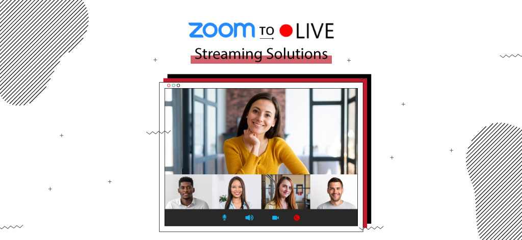 Zoom To Live Streaming Solutions